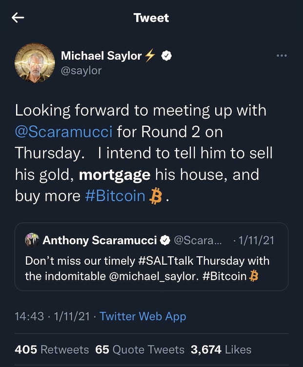 Screenshot of a January 11, 2021 tweet from Michael Saylor which says 'Looking forward to meeting up with Scaramucci for Round 2 on Thursday. I intend to tell him to sell his gold, mortgage his house, and buy more Bitcoin.'